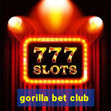 gorilla bet club